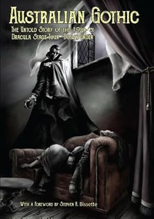 Imagen del vendedor de Australian Gothic : The Untold Story of the 1929-?31 Dracula Stage Tour Down Under a la venta por GreatBookPrices