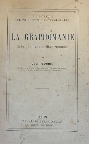 LA GRAPHOMANIE. ESSAI DE PSYCHOLOGIE MORBIDE