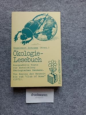 Ökologie-Lesebuch : ausgewählte Texte zur Entwicklung ökologischen Denkens - von Beginn der Neuze...