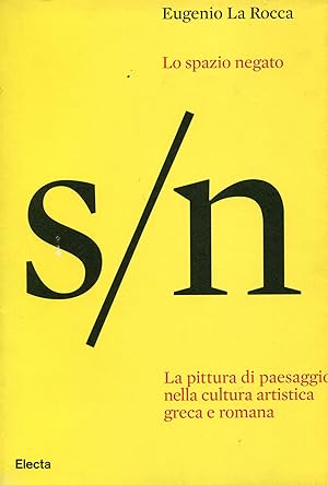 Lo spazio negato. La pittura di paesaggio nella cultura artistica greca e romana