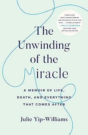 Seller image for The Unwinding of the Miracle: A Memoir of Life, Death, and Everything That Comes After for sale by WeBuyBooks