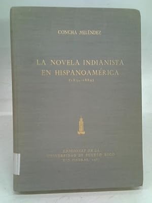 Imagen del vendedor de La Novela Indianista En Hispano America a la venta por World of Rare Books