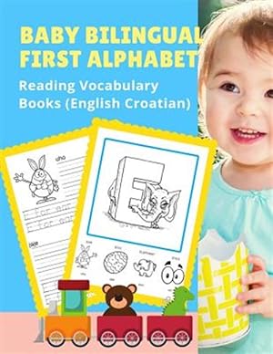 Immagine del venditore per Baby Bilingual First Alphabet Reading Vocabulary Books (English Croatian): 100+ Learning ABC frequency visual dictionary flash cards childrens games l venduto da GreatBookPrices