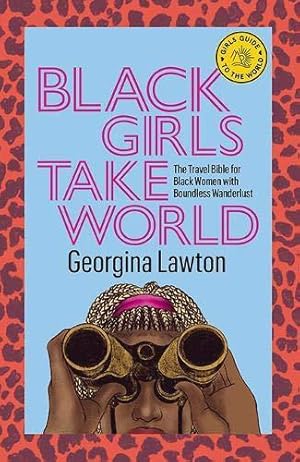 Bild des Verkufers fr Black Girls Take World: The Travel Bible for Black Women with Boundless Wanderlust (Girls Guide to the World) zum Verkauf von WeBuyBooks