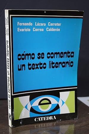 Cómo se comenta un texto literario.- Lázaro Carreter, Fernando. ; Correa Calderón, Evaristo.