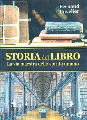 Seller image for Storia del libro - La via maestra dello spirito umano for sale by Librodifaccia