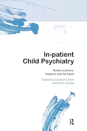 Immagine del venditore per In-patient Child Psychiatry: Modern Practice, Research and the Future venduto da WeBuyBooks