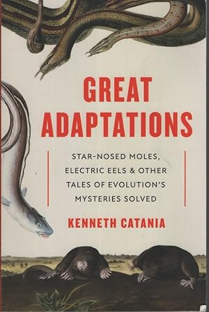 Seller image for Great Adaptations Star-Nosed Moles, Electric Eels, and Other Tales of Evolution's Mysteries Solved for sale by Dromanabooks