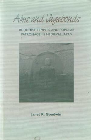 Seller image for Alms and Vagabonds: Buddhist Temples and Popular Patronage in Medieval Japan for sale by Bij tij en ontij ...