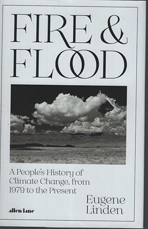 FIRE AND FLOOD A People's History of Climate Change, from 1979 to the Present