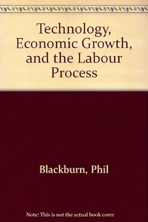 Seller image for Technology, Economic Growth and the Labour Process for sale by WeBuyBooks