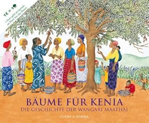 Bild des Verkufers fr Bume fr Kenia: Die Geschichte der Wangari Maathai zum Verkauf von Versandbuchhandlung Kisch & Co.