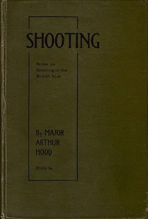 Immagine del venditore per SHOOTING: NOTES ON SHOOTING IN THE BRITISH ISLES. By Major Arthur Hood. venduto da Coch-y-Bonddu Books Ltd