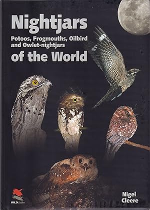 Bild des Verkufers fr NIGHTJARS: POTOOS, FROGMOUTHS, OILBIRD AND OWLET-NIGHTJARS OF THE WORLD. By Nigel Cleere. zum Verkauf von Coch-y-Bonddu Books Ltd