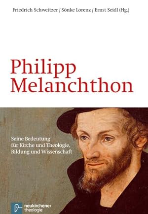 Bild des Verkufers fr Philipp Melanchthon: Seine Bedeutung fr Kirche und Theologie, Bildung und Wissenschaft (Theologie Interdisziplinr) : Seine Bedeutung fr Kirche und Theologie, Bildung und Wissenschaft zum Verkauf von AHA-BUCH GmbH