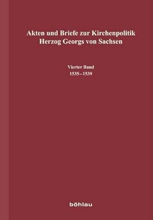 Bild des Verkufers fr Akten und Briefe zur Kirchenpolitik Herzog Georgs von Sachsen: Vierter Band 1535-1539 (Mitteldeutsche Forschungen) : 1535-1539 zum Verkauf von AHA-BUCH GmbH