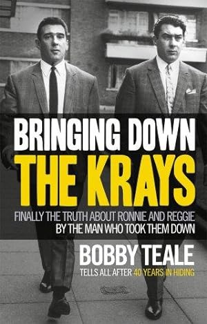 Seller image for Bringing Down The Krays: Finally the truth about Ronnie and Reggie by the man who took them down for sale by WeBuyBooks