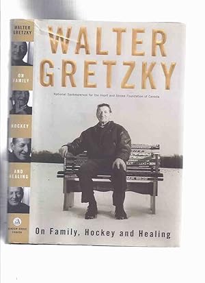 Walter Gretzky: On Family, Hockey and Healing -Signed By Walter Gretzky