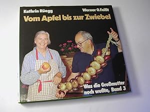 Image du vendeur pour Vom Apfel bis zur Zwiebel - Was die Grossmutter noch wute, Bd.3 mis en vente par Antiquariat Fuchseck