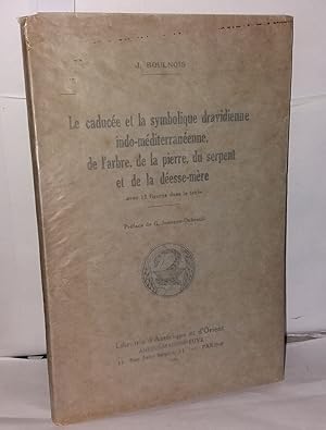 Seller image for Le caduce et la symbolique dravidienne indo-mditerranenne de l'arbre de la pierre du serpent et de la desse mre for sale by Librairie Albert-Etienne