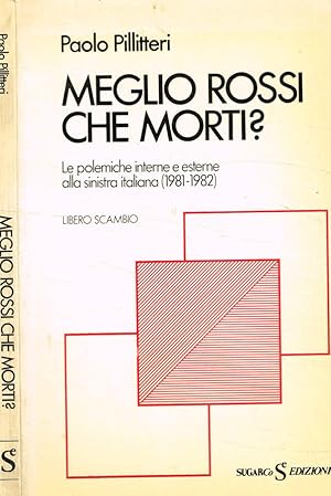 Bild des Verkufers fr Meglio rossi che morti? Le polemiche interne e esterne alla sinistra italiana (1981-1982) zum Verkauf von Biblioteca di Babele