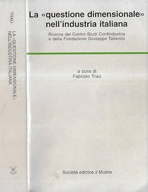 Imagen del vendedor de La "questione dimensionale" nell'industria italiana Ricerca del centro studi Confindustria e della Fondazione Giuseppe Taliercio a la venta por Biblioteca di Babele