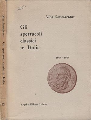 Imagen del vendedor de Gli spettacoli classici in Italia 1914-1964 a la venta por Biblioteca di Babele