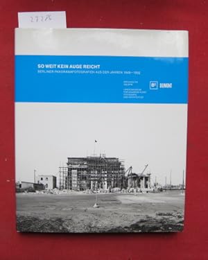 Image du vendeur pour So weit kein Auge reicht : Berliner Panorama-Fotografien aus den Jahren 1949 - 1952 ; aufgenommen vom Fotografen [Fritz] Tiedemann ; rekonstruiert und interpretiert von Arwed Messmer ; Berlinische Galerie. mis en vente par Versandantiquariat buch-im-speicher