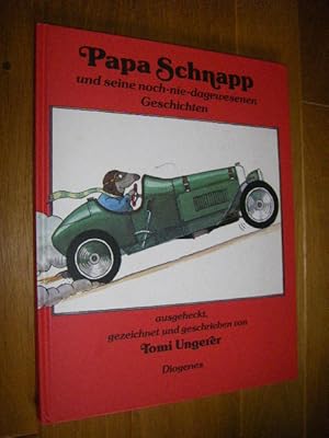 Bild des Verkufers fr Papa Schnapp und seine noch-nie-dagewesenen Geschichten, ausgeheckt, gezeichnet und geschrieben von Tomi Ungerer zum Verkauf von Versandantiquariat Rainer Kocherscheidt