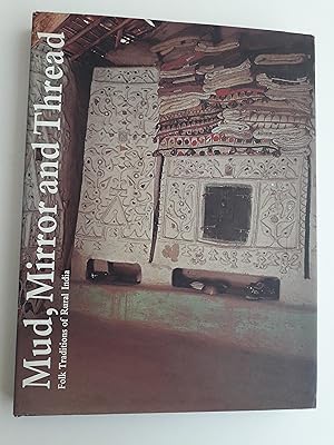 Imagen del vendedor de Mud, Mirror and Thread: Folk Traditions of Rural India a la venta por Charles Vernon-Hunt Books