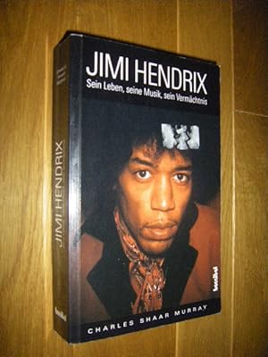 Jimi Hendrix. Sein Leben, seine Musik, sein Vermächtnis