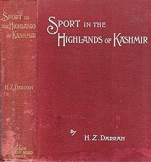 Sport in the Highlands of Kashmir: Being a Narrative of Eight Month's Trip in Baltistan and Ladak...