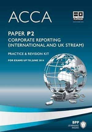 Bild des Verkufers fr ACCA Paper P2: Corporate Reporting (International and UK Stream) Practice & Revision Kit zum Verkauf von WeBuyBooks