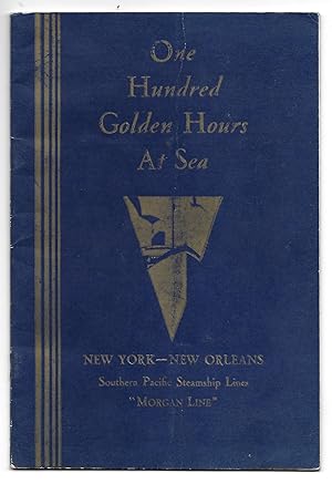 One Hundred Golden Hours at Sea New York-New Orleans Southern Pacific Steamship Morgan Line