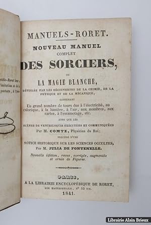 Seller image for Manuel complet des sorciers, ou la magie blanche, dvoile par les dcouvertes de la chimie, de la physique et de la mcanique for sale by Librairie Alain Brieux