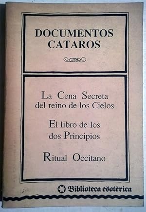 Documentos Cátaros: La Cena Secreta del Reino de los Cielos - El libro de los dos Principios - El...