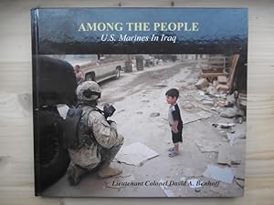 Image du vendeur pour Among The People: U.S. Marines in Iraq. (Photographs and Text by Lieutenant Colonel David A. Benhoff.) - [Widmungs-Exemplar] mis en vente par Antiquariat Steinwedel