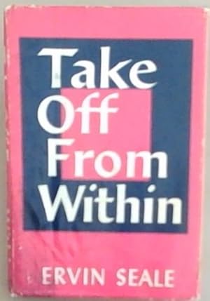 Seller image for TAKE OFF FROM WITHIN for sale by Chapter 1