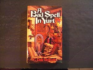 Seller image for A Bad Spell In Yurt pb C. Dale Brittain 8/91 1st Print 1st ed Baen Books for sale by Joseph M Zunno