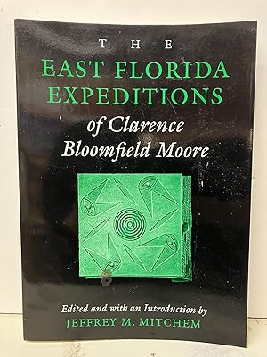 The East Florida Expeditions of Clarence Bloomfield Moore