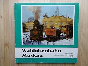 Immagine del venditore per Waldeisenbahn Muskau. (Herausgeber: Rat der Stadt Bad Muskau, Museum fr Stadtgeschichte). venduto da Antiquariat Steinwedel