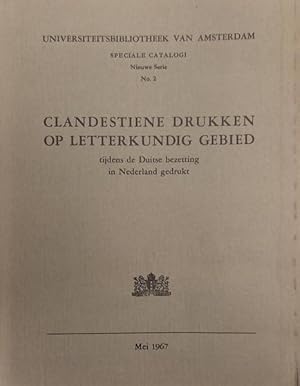 Bild des Verkufers fr Clandestiene drukken op letterkundig gebied tijdens de Duitse bezetting in Nederland gedrukt. Universiteitsbibliotheek van Amsterdam. Speciale catalogi. Nieuwe Serie. No. 2. zum Verkauf von Frans Melk Antiquariaat