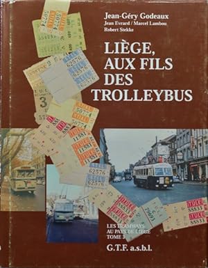 Les Tramways Au Pays De Liege Tome 3 : Liège, aux fils des Trolleybus