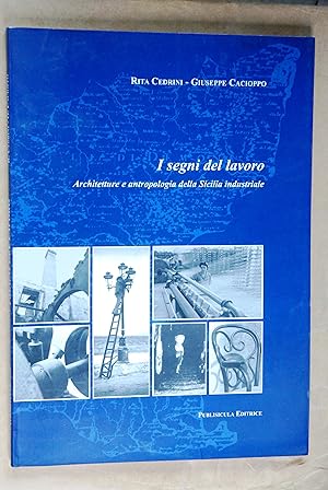 Seller image for I SEGNI DEL LAVORO architetture e antropologia della sicilia industriale NUOVISSIMO for sale by STUDIO PRESTIFILIPPO NUNZINA MARIA PIA