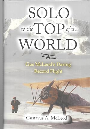 Solo to the Top of the World: Gus McLeod's Daring Record Flight