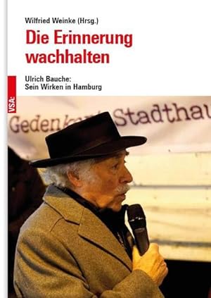 Bild des Verkufers fr Die Erinnerung wachhalten : Ulrich Bauche: Sein Wirken in Hamburg zum Verkauf von AHA-BUCH GmbH