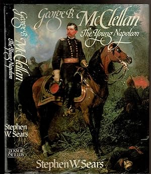 Imagen del vendedor de GEORGE B. MCCLELLAN The Young Napoleon. a la venta por Circle City Books