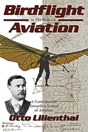 Seller image for Birdflight as the Basis of Aviation: A Contribution Towards a System of Aviation for sale by WeBuyBooks