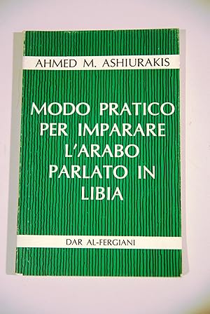 Seller image for modo pratico per imparare l'arabo parlato in libia for sale by STUDIO PRESTIFILIPPO NUNZINA MARIA PIA