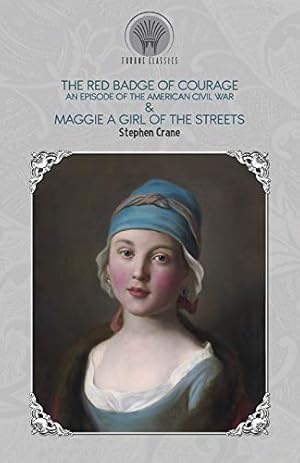 Seller image for The Red Badge of Courage: An Episode of the American Civil War & Maggie: A Girl of the Streets (Throne Classics) for sale by WeBuyBooks